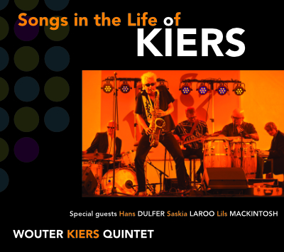 Wouter Kiers Quintet - Songs in the Life of Kiers